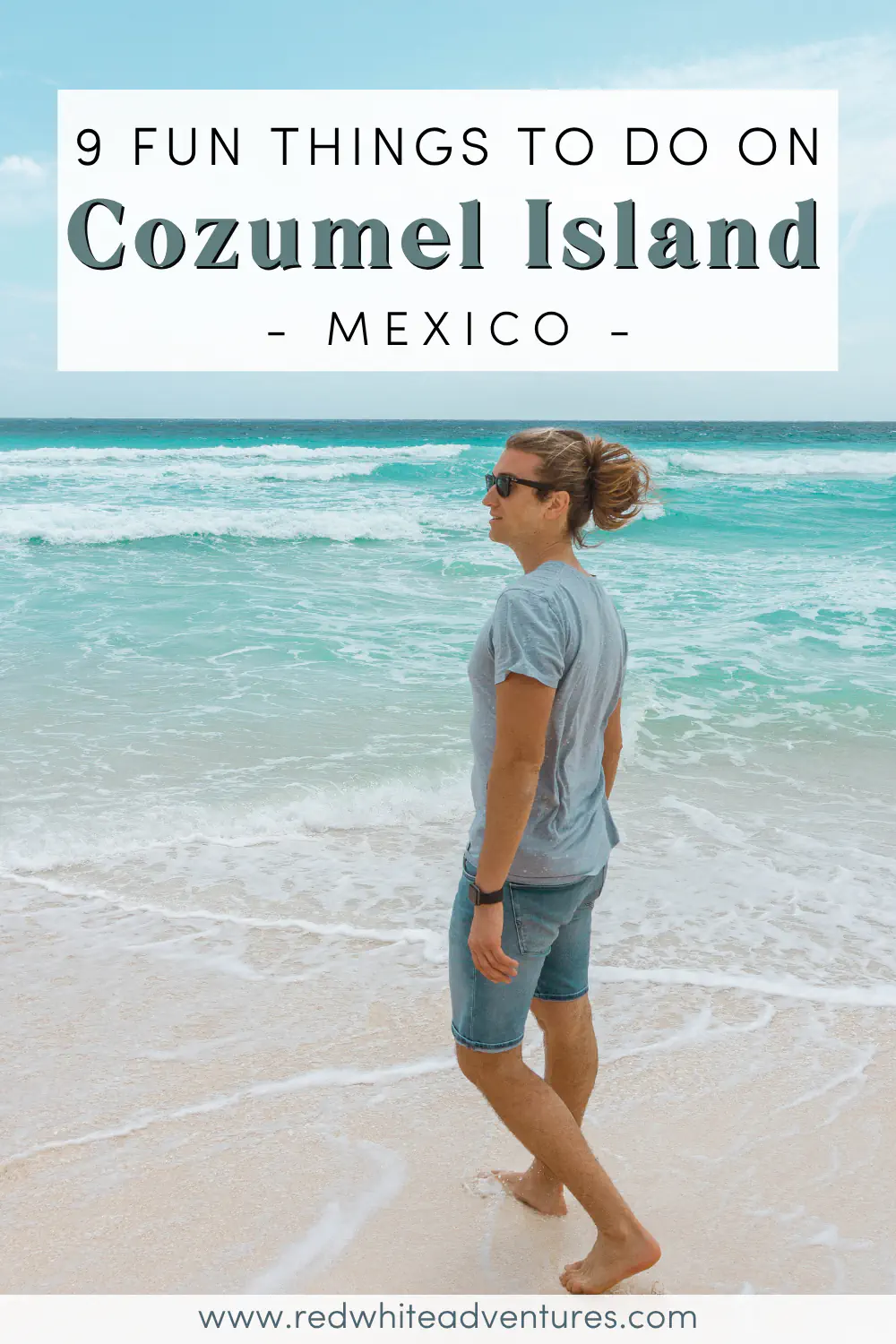A person stands at the edge of the water on a white sand beach on Cozumel Island, Mexico, looking out at vivid turquoise waves breaking along the shore under a clear blue sky. Text overlay reads "9 FUN THINGS TO DO ON Cozumel Island, MEXICO."