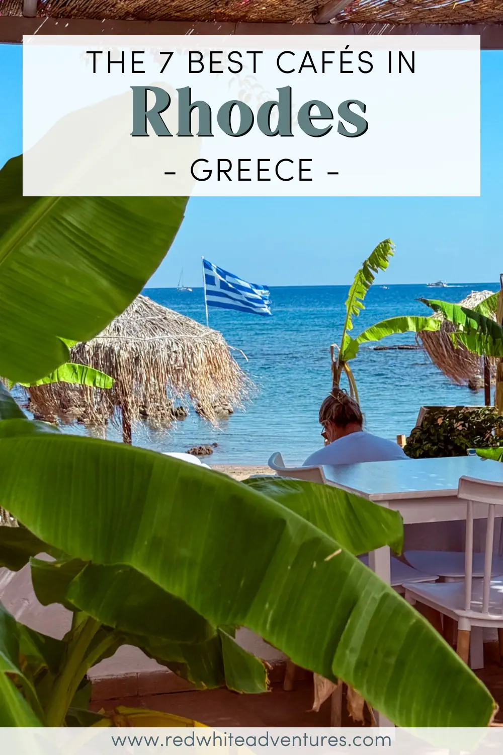A person sits under tropical greenery at a beachfront café with white furniture, straw umbrellas, and the Greek flag waving in the breeze. The overlay text reads “The 7 Best Cafés in Rhodes – Greece.”
