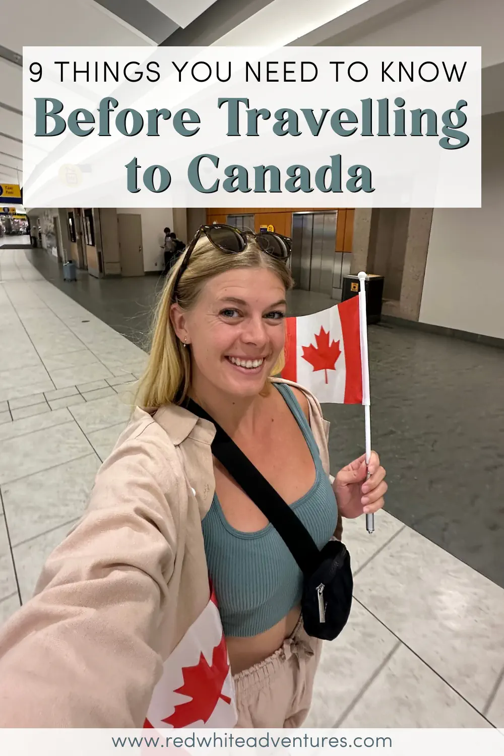 A smiling woman holding a small Canadian flag stands inside an airport terminal with tiled floors and signage in the background. Text overlay reads “9 Things You Need to Know Before Travelling to Canada.”