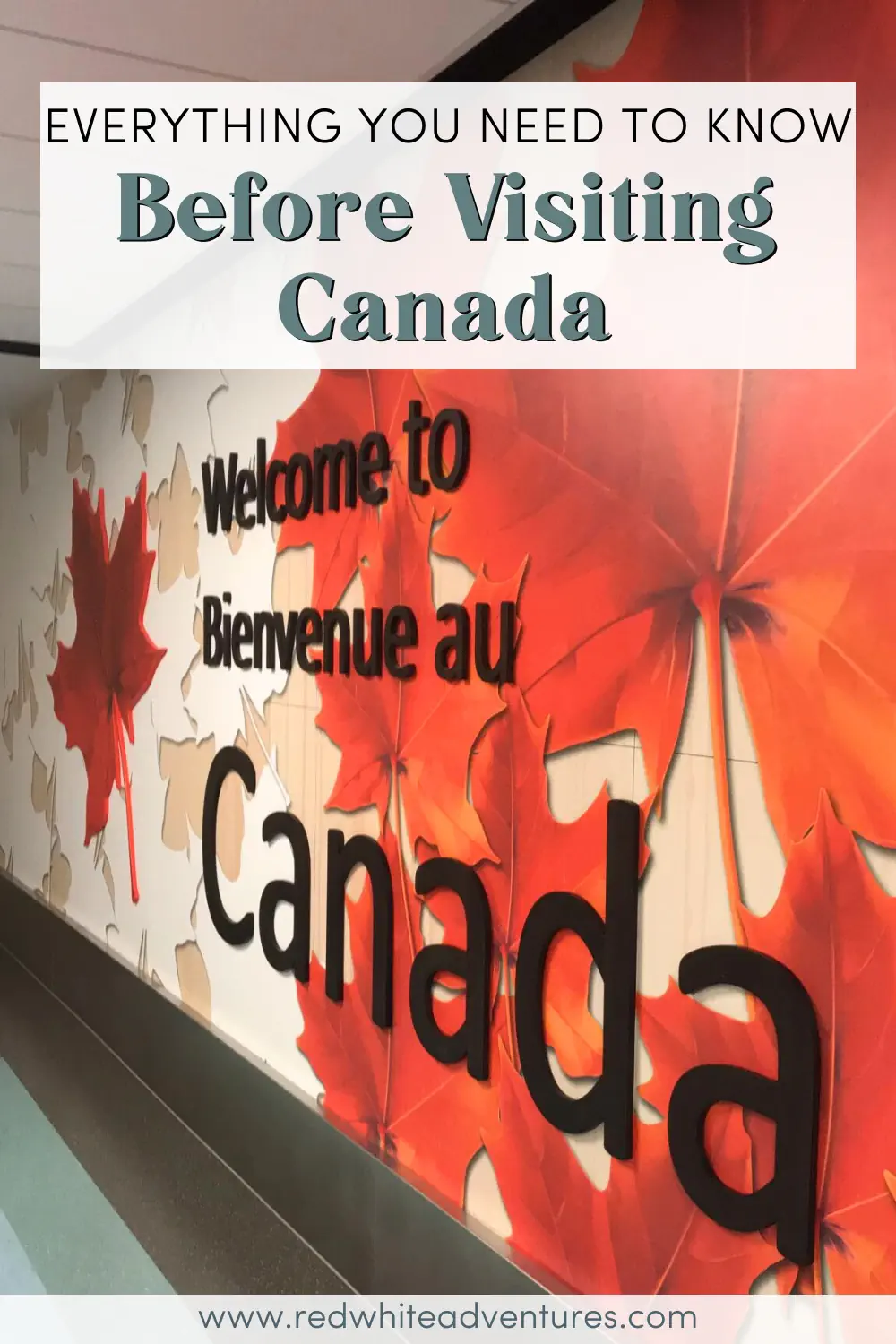 A hallway wall covered in large red and beige maple leaf designs with bold text reading “Welcome to / Bienvenue au Canada.” Text overlay above says “Everything You Need to Know Before Visiting Canada.”