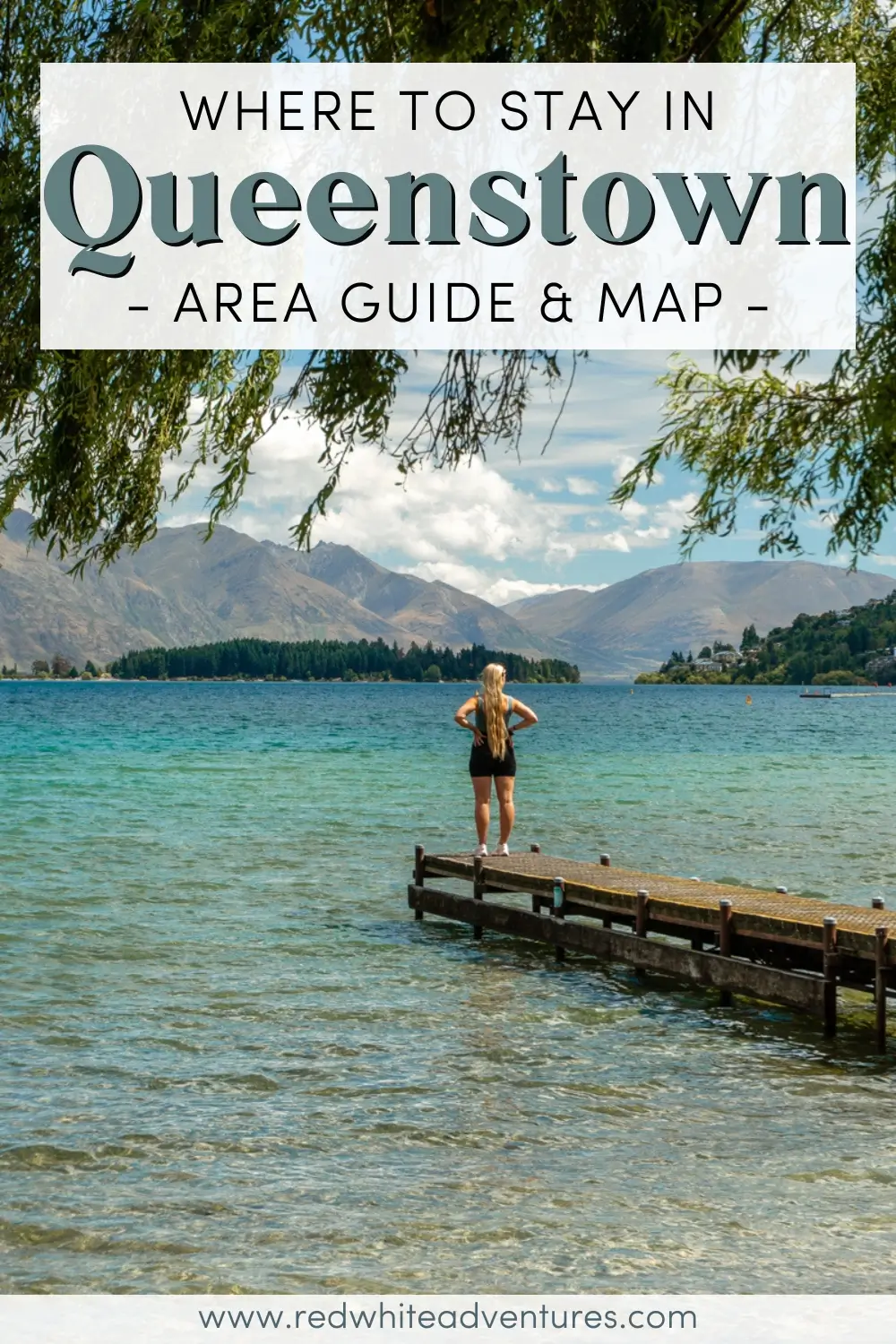 Pinterest graphic with the title ‘Where to Stay in Queenstown – Area Guide & Map’ overlaying a photo of a woman standing at the end of a wooden dock on the shore of Lake Wakatipu. She looks out at the blue water, the peninsula, and the mountain ranges in the distance, framed by overhanging willow branches.