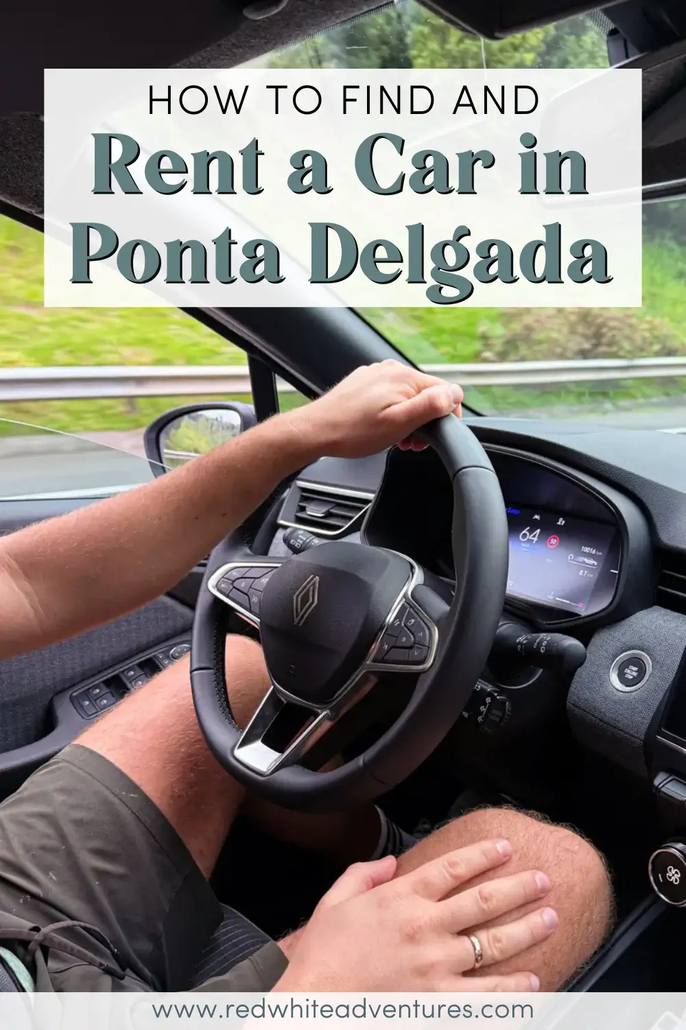 A driver grips the steering wheel while driving a rental car through green countryside near Ponta Delgada, São Miguel Island. Text overlay reads, “How to Find and Rent a Car in Ponta Delgada.”