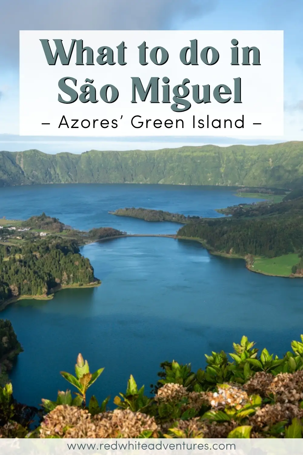 View over the Sete Cidades crater lakes with green hills and blue water, seen from a high viewpoint. Text overlay reads “What to do in São Miguel – Azores’ Green Island” with the website “www.redwhiteadventures.com” at the bottom.