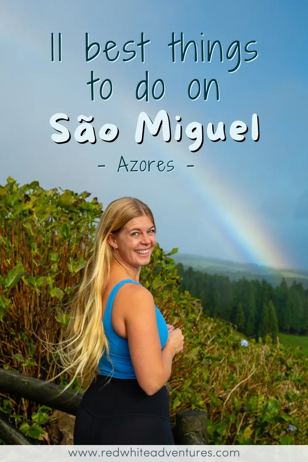 A woman stands at a viewpoint overlooking green hills and a rainbow in the distance. Text overlay reads “11 best things to do on São Miguel – Azores”