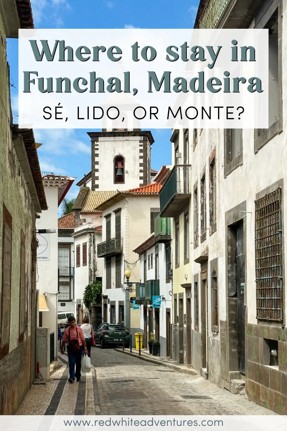 A narrow cobblestone street in Funchal’s Old Town features historic buildings and a church tower rising above the rooftops. Text overlay reads “Where to stay in Funchal, Madeira – Sé, Lido, or Monte?”