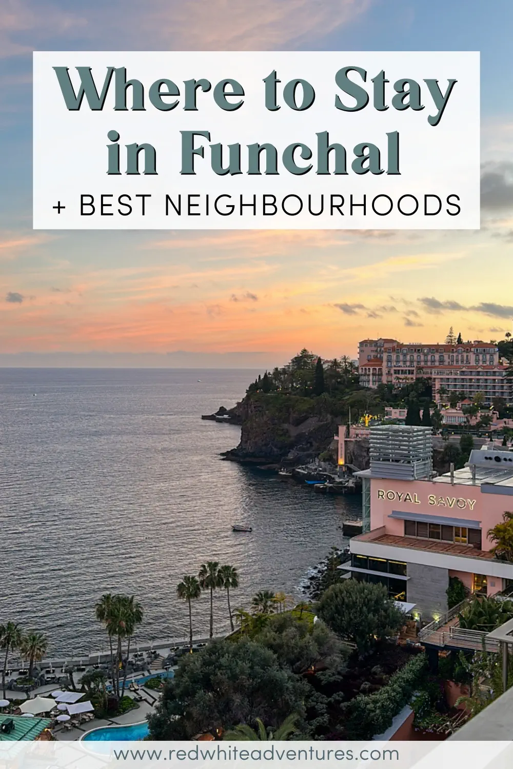 Sunset over the Atlantic Ocean beside the Royal Savoy hotel in Funchal, with pastel skies and palm trees lining the coastline. Text overlay reads “Where to Stay in Funchal + Best Neighbourhoods” with redwhiteadventures.com at the bottom.