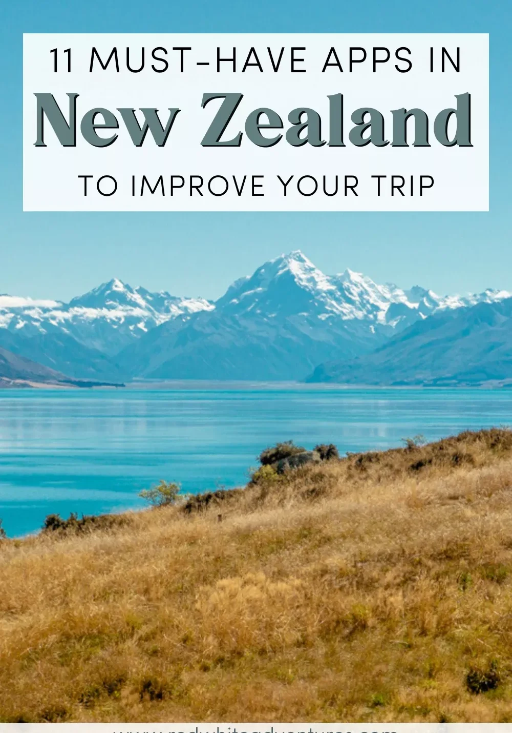 Pinterest graphic with the text “11 Must-Have Apps in New Zealand to Improve Your Trip” over a scenic photo of a snow-capped mountain range reflected in a turquoise lake, with dry grassy hills in the foreground.